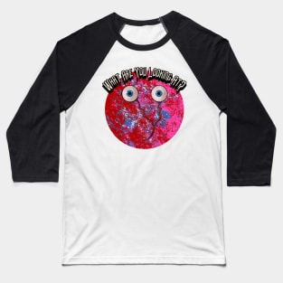 What Are You Looking At? Graphic Baseball T-Shirt